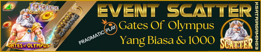 EVENT SCATTER GATES OF OLYMPUS  YANG BIASA DAN 1.000  KSATRIAGAMING3